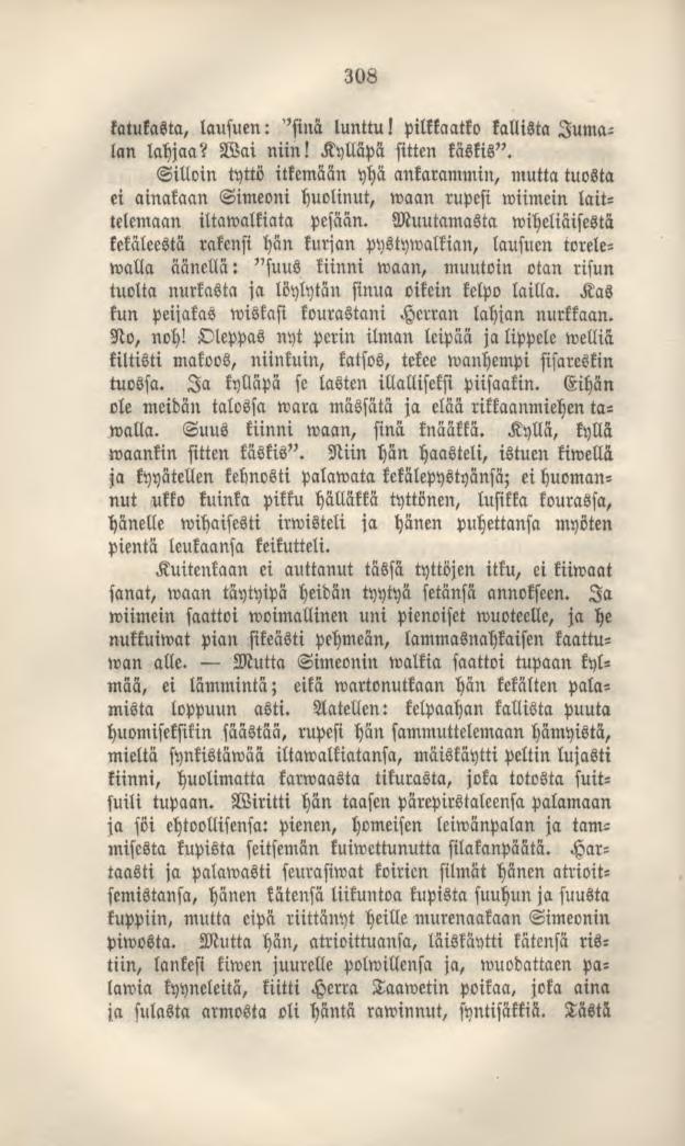 308 katulasta, lausuen: 'sinä lunttu! pilkkaatko kallista Jumalan lahjaa? Wai niin! Kylläpä sitten käskis".