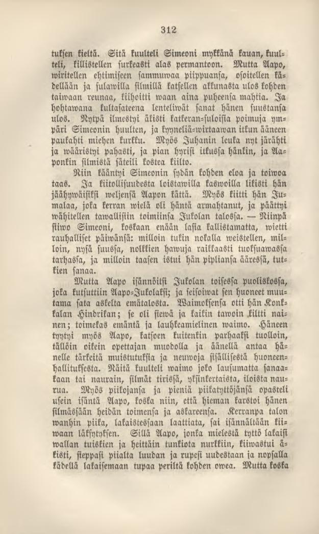 312 tuksen kieltä. Sitä kuulteli Simeoni mykkänä kauan, kuulteli, killistellen surkeasti alas permantoon.