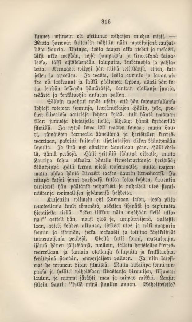 316 kunnes wiimein oli asettunut wihaisen miehen mieli. Mutta harwoin kuitenkin nähtiin näin myrskyisenä rauhallista Lauria.