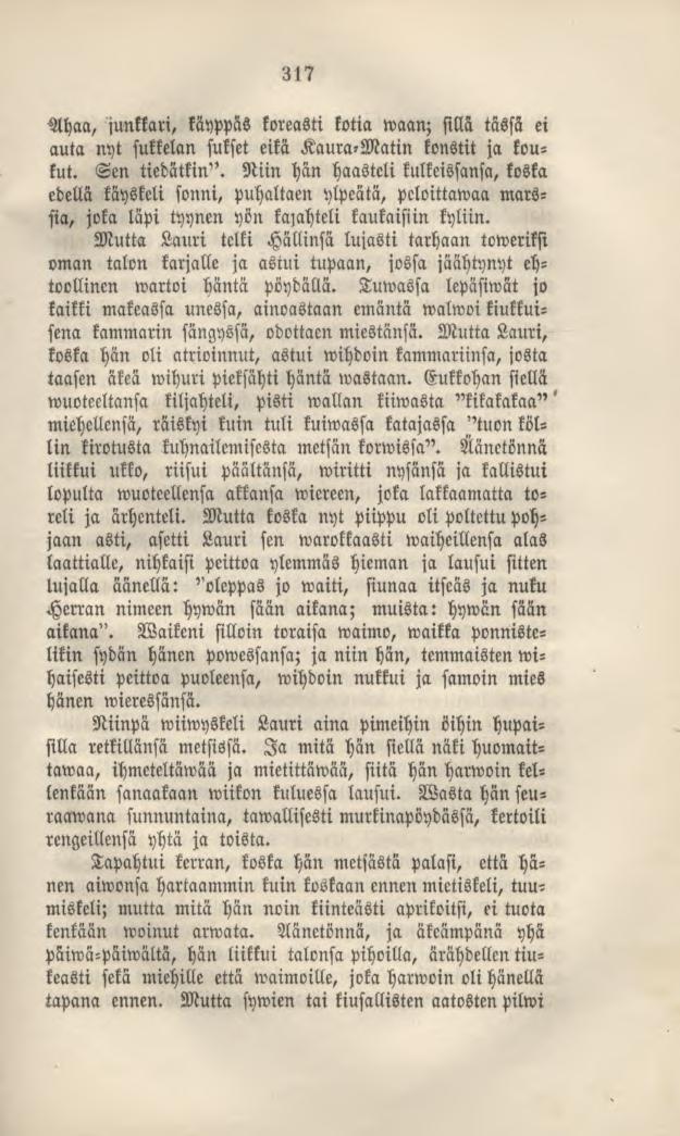 317 Ahaa, junkkari, käyppäs koreasti kotia waan; sillä tässä ei auta nyt sukkelan sukset eikä Kaura?Matin konstit ja koukut. Sen tiedätkin".