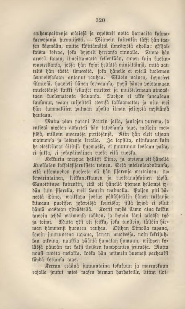 320 etuhampaittensa wälissä ja rypisteli noita harmaita kulmakarwojansa hirmuisesti.