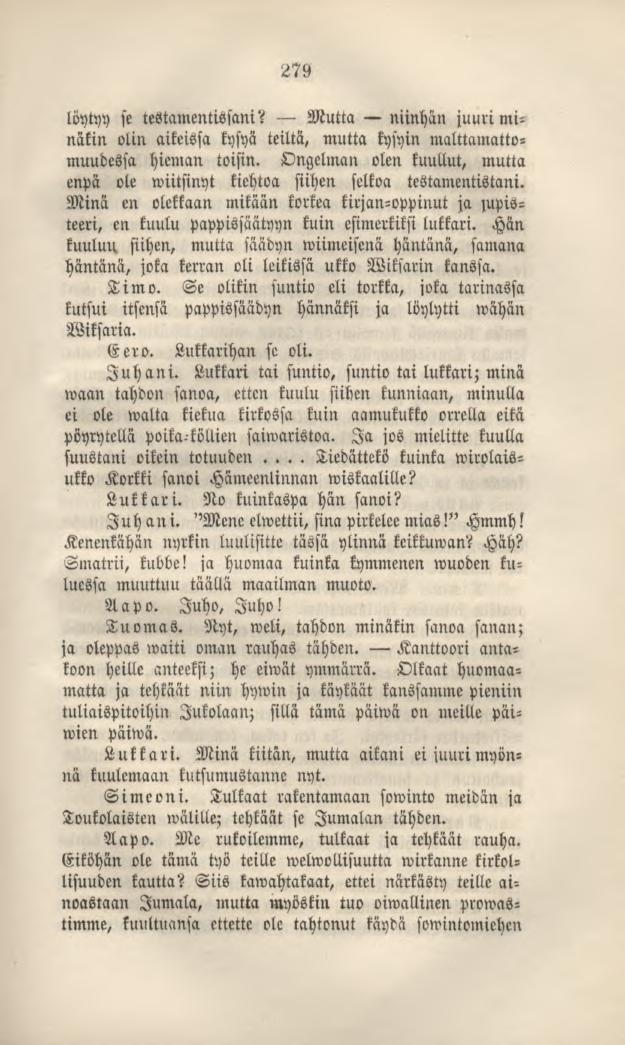 279 löytyy se testamentissani? Mutta niinhän juuriminäkin olin aikeissa kysyä teiltä, mutta kysyin malttamattomuudessa hieman toisin.