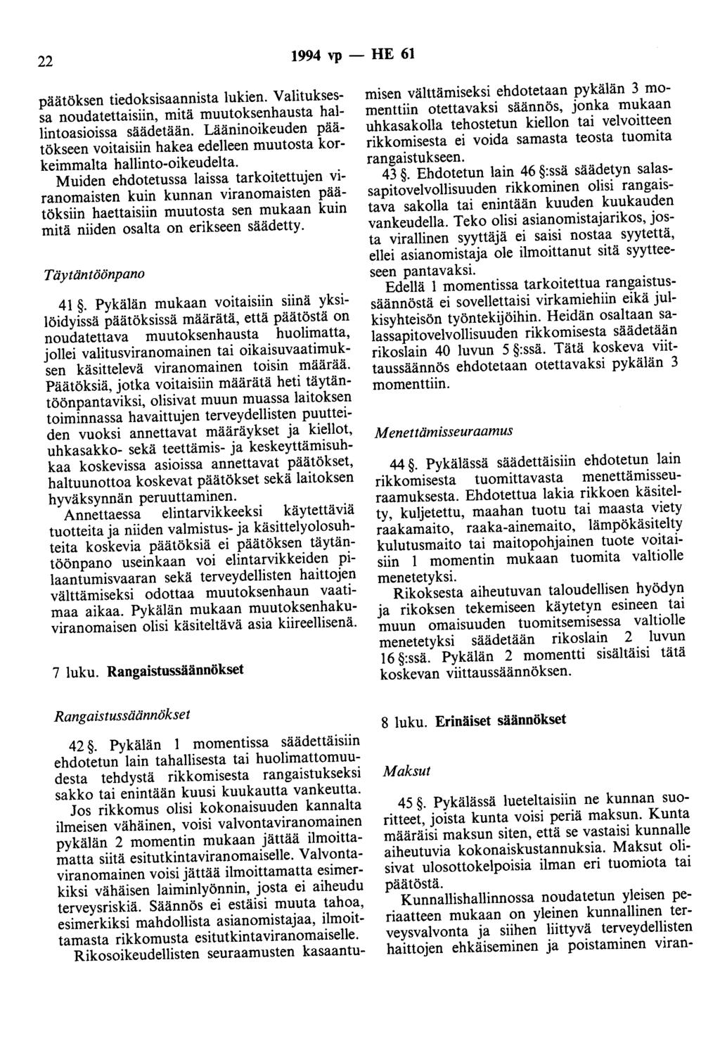 22 1994 vp - HE 61 päätöksen tiedoksisaannista lukien. Valituksessa noudatettaisiin, mitä muutoksenhausta hallintoasioissa säädetään.