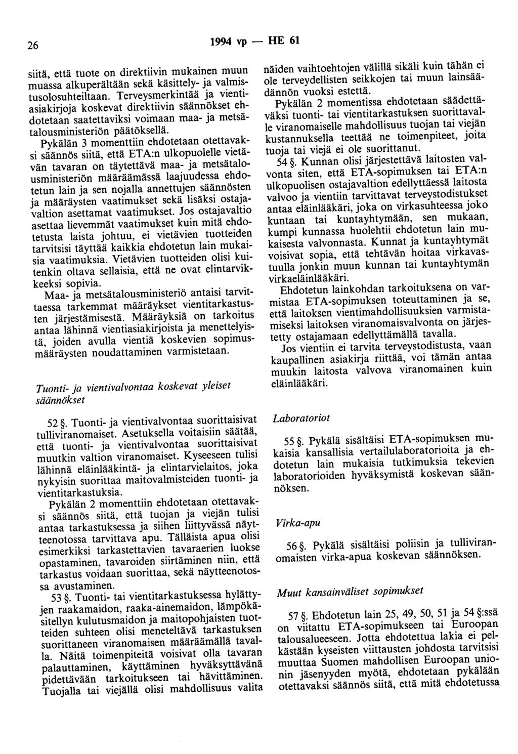 26 1994 vp - HE 61 siitä, että tuote on direktiivin mukainen muun muassa alkuperältään sekä käsittely- ja valmistusolosuhteiltaan.