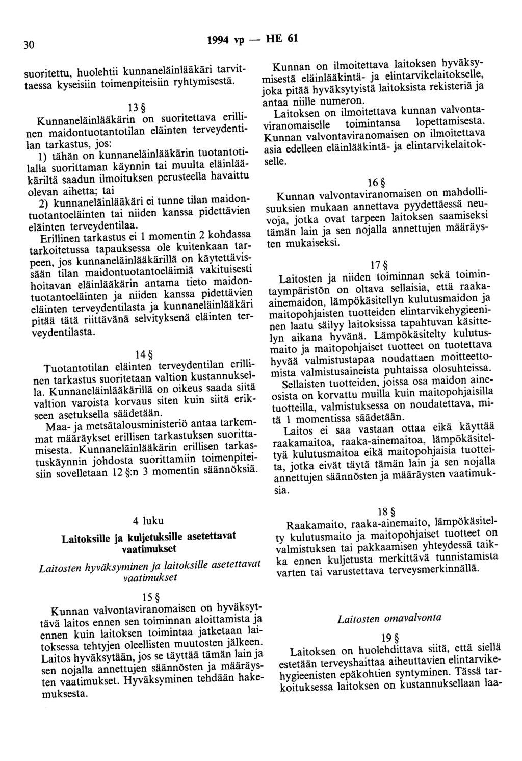 30 1994 vp - HE 61 suoritettu, huolehtii kunnaneläinlääkäri tarvittaessa kyseisiin toimenpiteisiin ryhtymisestä.