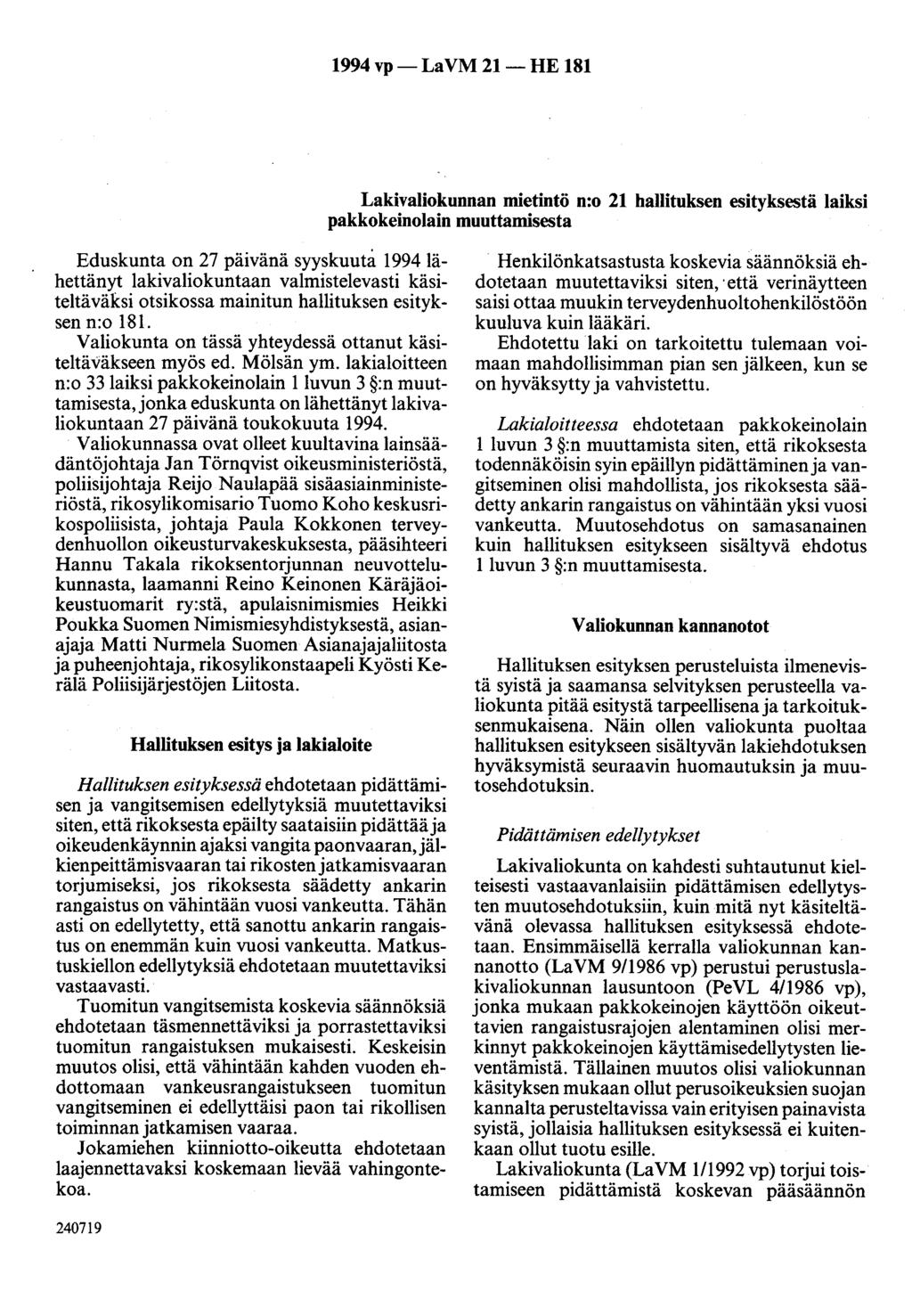 1994 vp- LaVM 21- HE 181 Lakivaliokunnan mietintö n:o 21 hallituksen esityksestä laiksi pakkokeinolain muuttamisesta Eduskunta on 27 päivänä syyskuutå 1994lähettänyt lakivaliokuntaan valmistelevasti