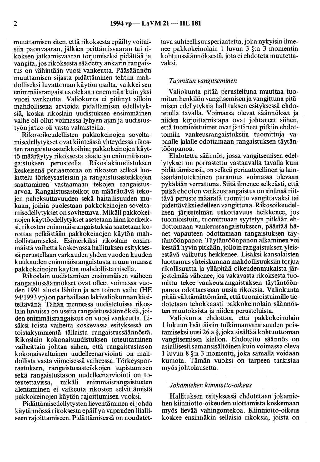 2 1994 vp- LaVM 21- HE 181 muuttamisen siten, että rikoksesta epäilty voitaisiin paonvaaran, jälkien peittämisvaaran tai rikoksen jatkamisvaaran torjumiseksi pidättää ja vangita, jos rikoksesta