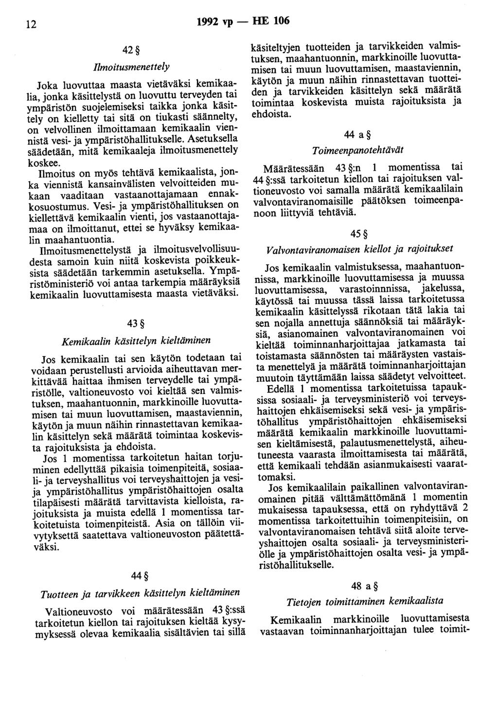 12 1992 vp - HE 106 42 Ilmoitusmenettely Joka luovuttaa maasta vietäväksi kemikaalia, jonka käsittelystä on luovuttu terveyden tai ympäristön suojelemiseksi taikka jonka käsittely on kielletty tai