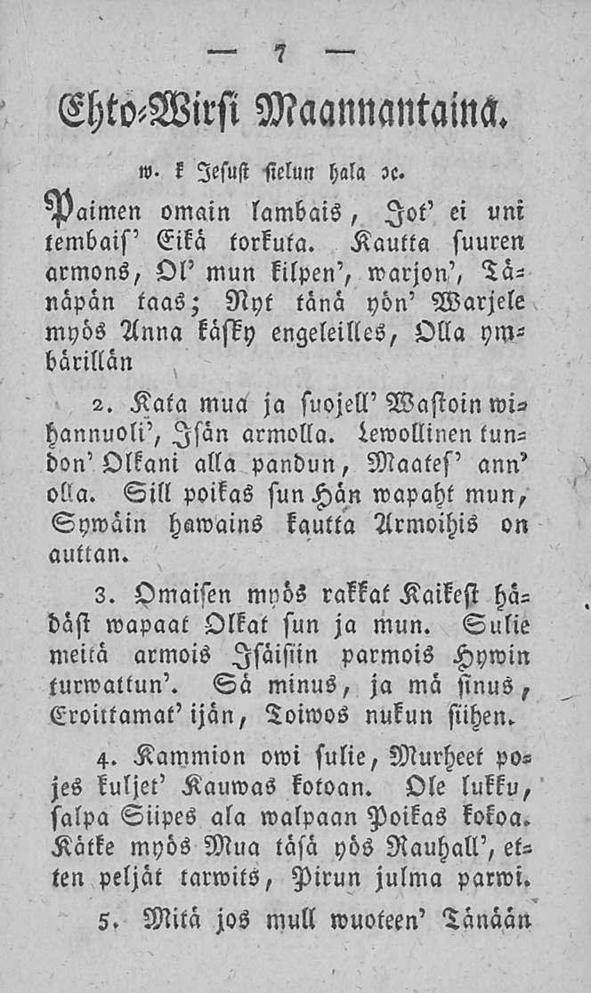 7 Ehto-Wirsi Maannantaina. w- k lesust -sielun hala?c. paimen omain lambais, lot' ei uni tembais' Eikä torkuta.