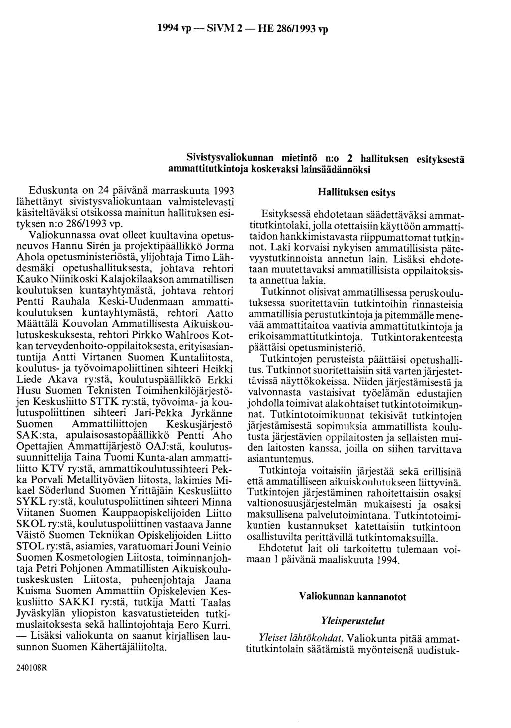 1994 vp- SiVM 2-HE 28611993 vp Sivistysvaliokunnan mietintö n:o 2 hallituksen esityksestä ammattitutkintoja koskevaksi lainsäädännöksi Eduskunta on 24 päivänä marraskuuta 1993 lähettänyt