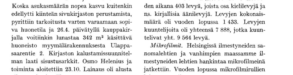 Lisäksi harjoittelijat osallistuivat Helsingin tieteellisten Jorjastojen narj oittelij oiile piaettymin sivukirj.hoit. Eila Lindkirj astolun harjoittelijaa. Ty kirjanpit. Elsa Aarnio.