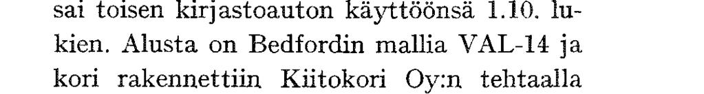 kirjastoauton avulla. Koska asuk edellytti kiinteän sivukirjaston * 1.! jl -_ J.«j - 2 pyrittiin tarkoitusta varten varaamaan sopiva huonetila ja 26.4.