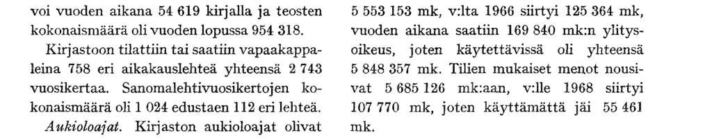 välisenä lainausosasto oli korjaustöiden ajaksi sijoitettava lukusalin tiloihin. Suomenkielisen kirjallisuuden lainausosasto oli 8. 10.5. ja 5.-6.9.