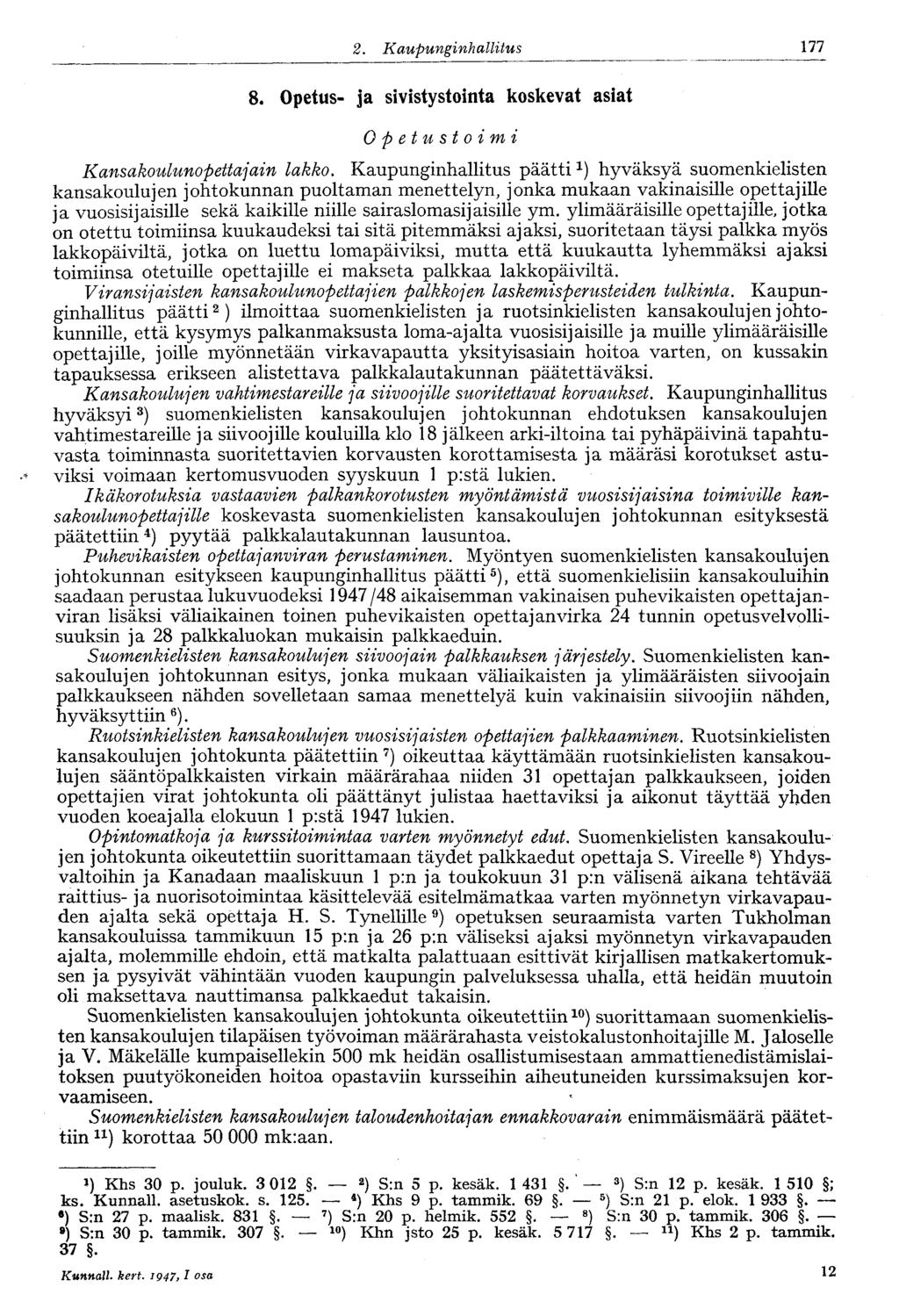177 2. Kaupunginhallitus 8. Opetus- ja sivistystointa koskevat asiat Opetustoimi Kansakoulunopettajain lakko.