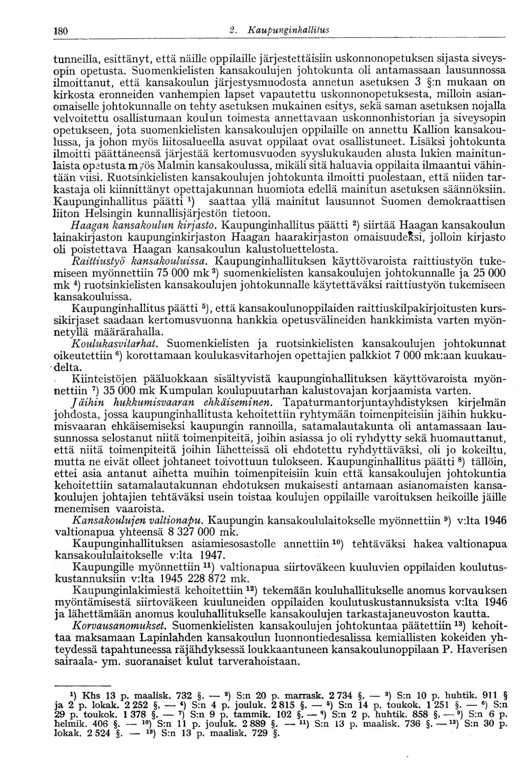 180 2. Kaupunginhallitus tunneilla, esittänyt, että näille oppilaille järjestettäisiin uskonnonopetuksen sijasta siveysopin opetusta.
