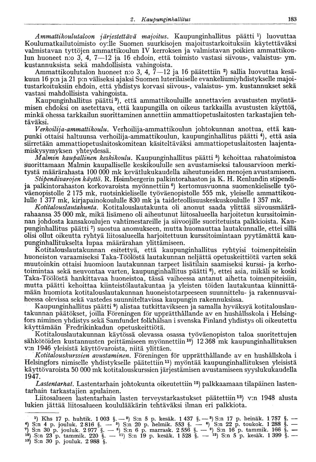 183 2. Kaupunginhallitus Ammattikoulutaloon järjestettävä majoitus.
