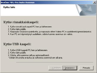 Suosittelemme, että liität laitteen suoraan tietokoneeseesi. 9 Kytke sähköjohto verkkovirtaan ja käynnistä laite.