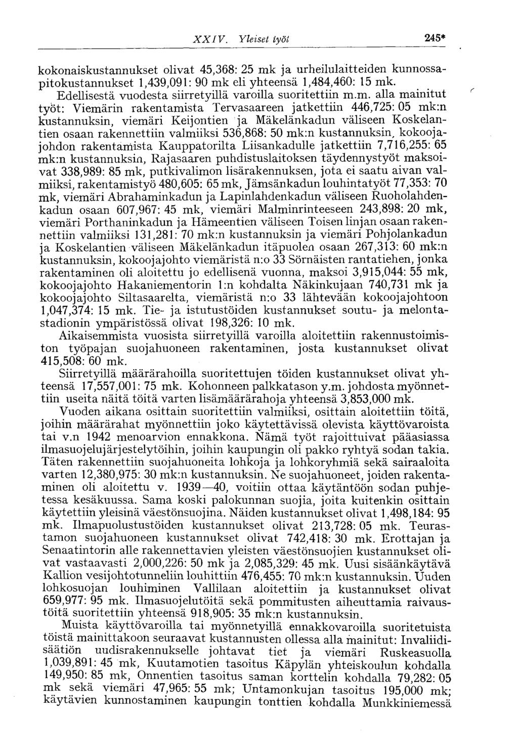 XXIV. Yleiset työt 245* kokonaiskustannukset olivat 45,368: 25 mk ja urheilulaitteiden kunnossapitokustannukset 1,439,091: 90 mk eli yhteensä 1,484,460: 15 mk.