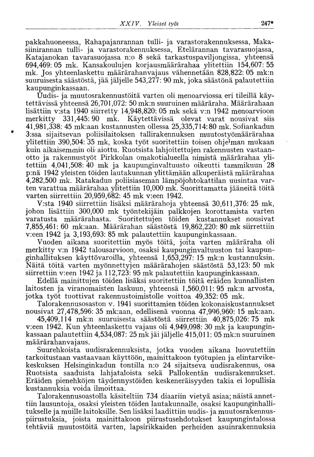 XXIV. Yleiset työt 247* 9 pakkahuoneessa, Rahapajanrannan tulli- ja varastorakennuksessa, Makasiinirannan tulli- ja varastorakennuksessa, Etelärannan tavarasuojassa, Katajanokan tavarasuojassa n:o 8