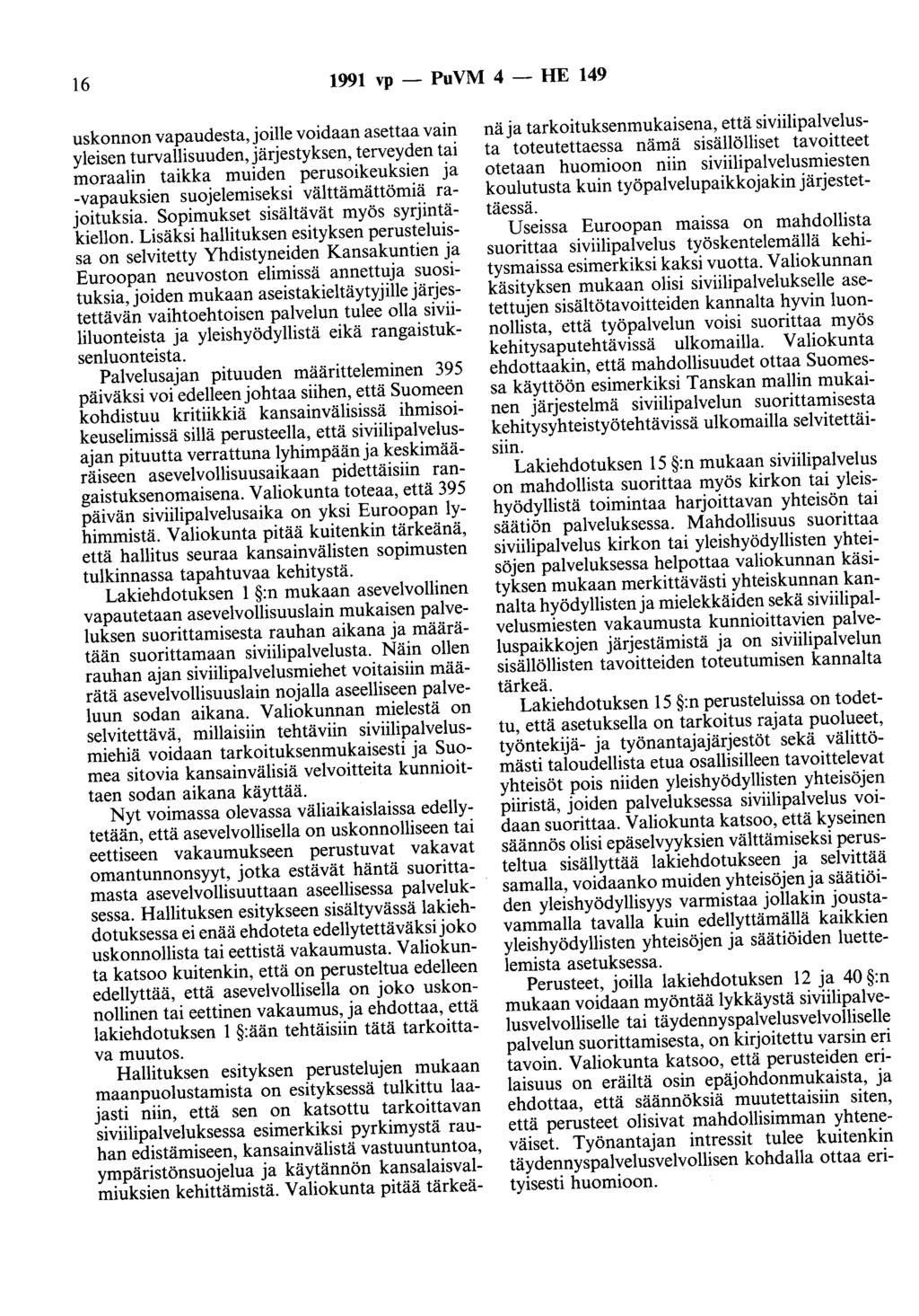 16 1991 vp - PuVM 4 - HE 149 uskonnon vapaudesta, joille voidaan asettaa vain yleisen turvallisuuden, järjestyksen, terveyden tai moraalin taikka muiden perusoikeuksien ja -vapauksien suojelemiseksi