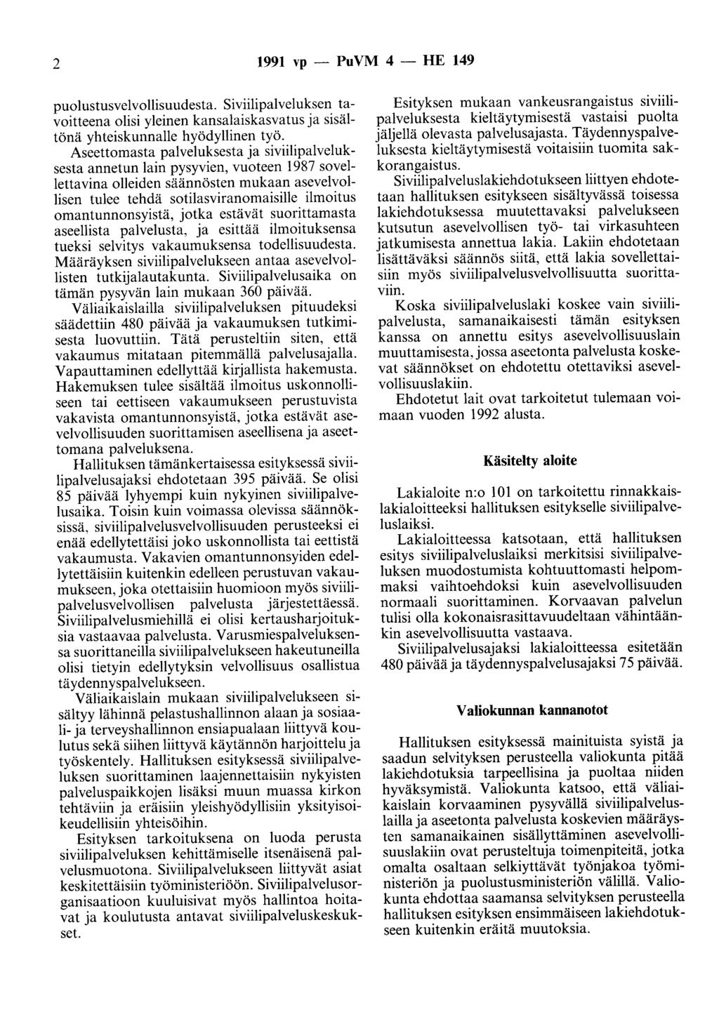 2 1991 vp - PuVM 4 - HE 149 puolustusvelvollisuudesta. Siviilipalveluksen tavoitteena olisi yleinen kansalaiskasvatus ja sisältönä yhteiskunnalle hyödyllinen työ.