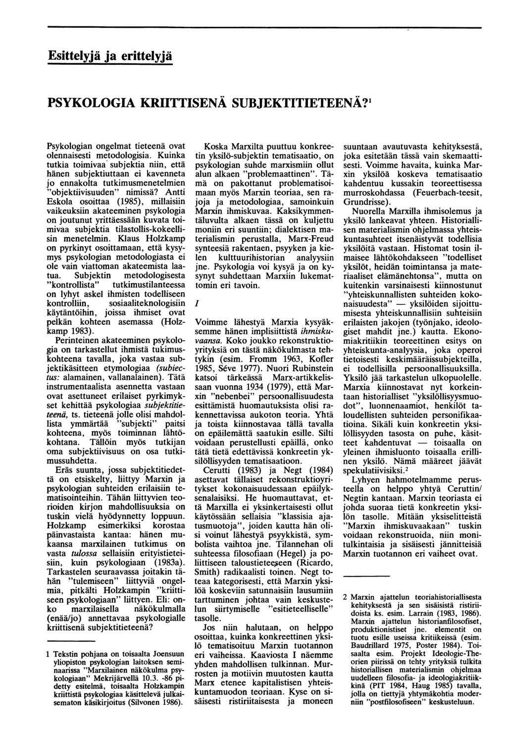 Esittelyjä ja erittelyjä PSYKOLOGIA KRIITTISENÄ SUBJEKTITIETEENÄ?' Psykologian ongelmat tieteenä ovat olennaisesti metodologisia.