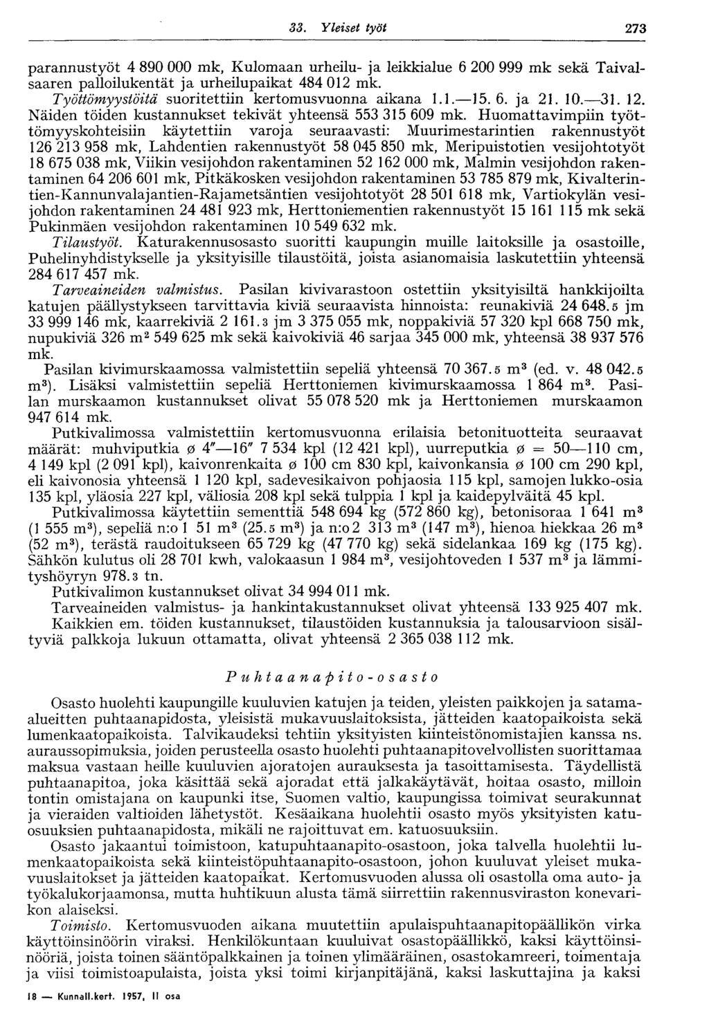 33. Yleiset työt 273 parannustyöt 4 890 000 mk, Kulomaan urheilu- ja leikkialue 6 200 999 mk sekä Taivalsaaren palloilukentät ja urheilupaikat 484 012 mk.