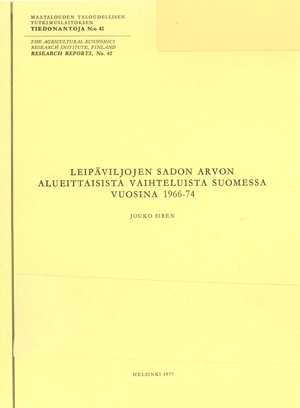 MAATALOUDEN TALOUDELLISEN TUTKIMUSLAITOKSEN TIEDONANTOJA N:o 42 THE ACRICULTURAL ENOMICS RESEARCH INSTITUTE, FINLAND