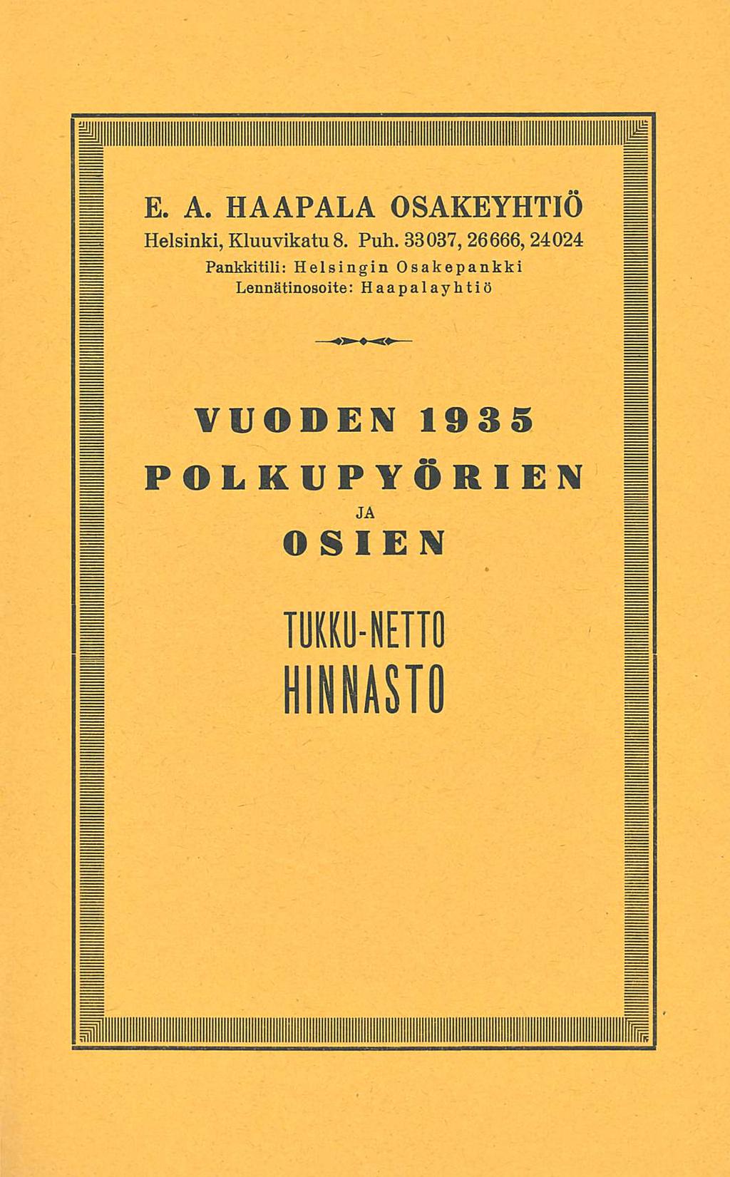 E. A. HAAPALA OSAKEYHTIÖ Helsinki Kluuvikatu 8. Puh.