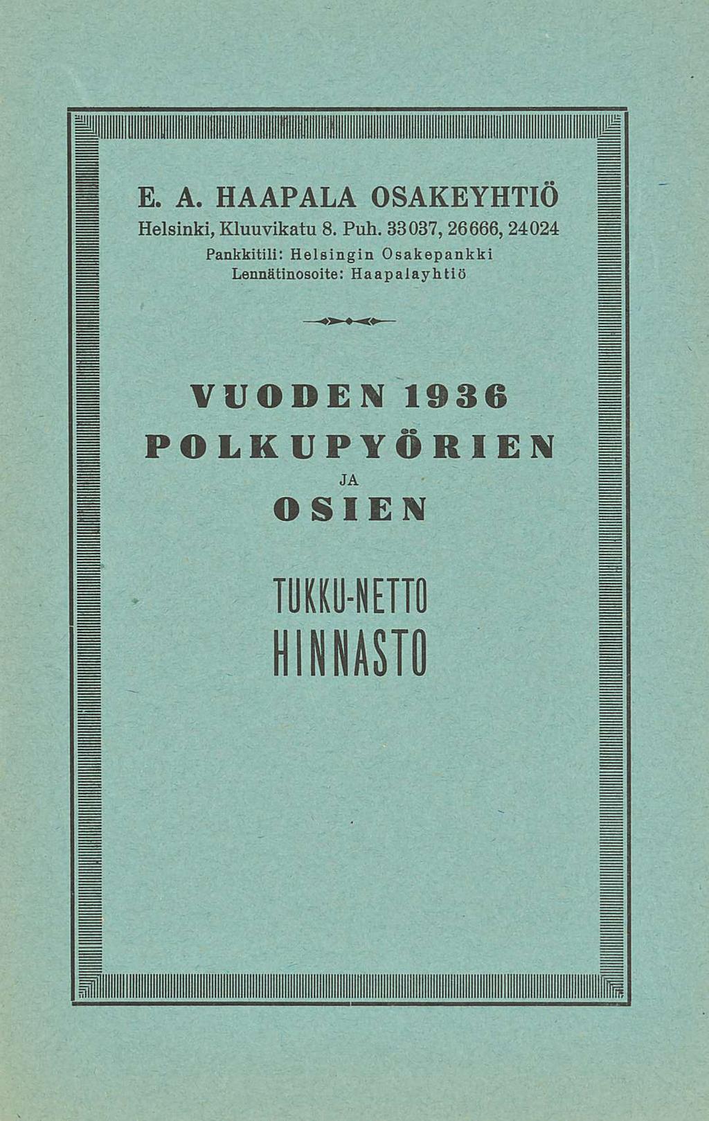 E A HAAPALA OSAKEYHTIÖ Helsinki Kluuvikatu 8 Puh 3308726666 24024 Pankkitili: Helsingin