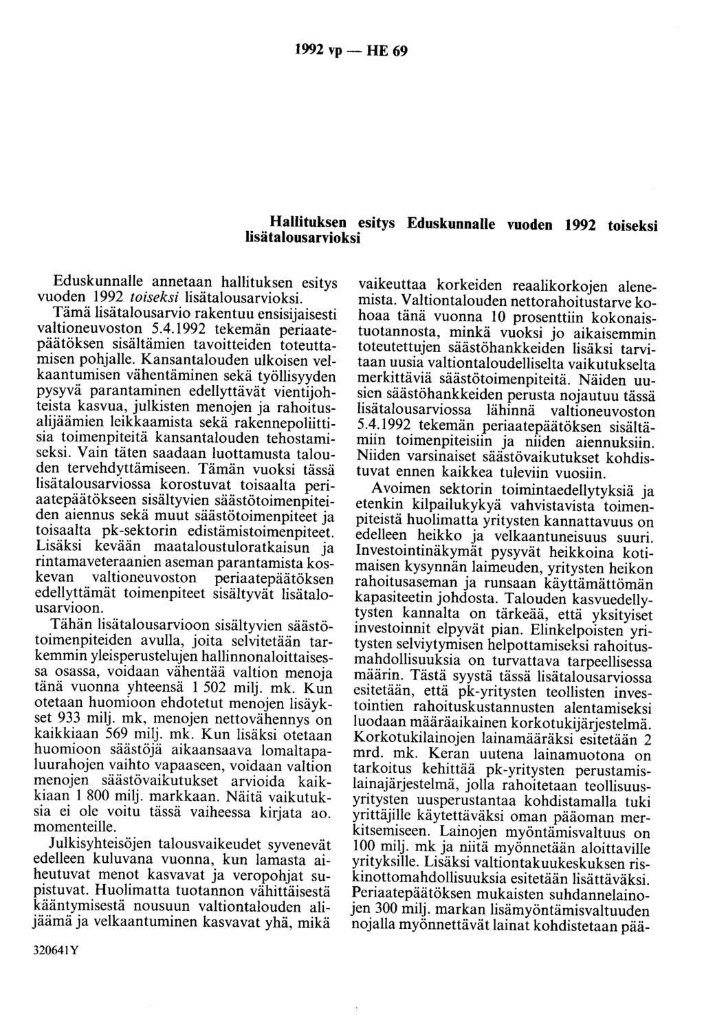 1992 vp - HE 69 Hallituksen esitys Eduskunnalle vuoden 1992 toiseksi lisätalousarvioksi Eduskunnalle annetaan hallituksen esitys vuoden 1992 toiseksi lisätalousarvioksi.