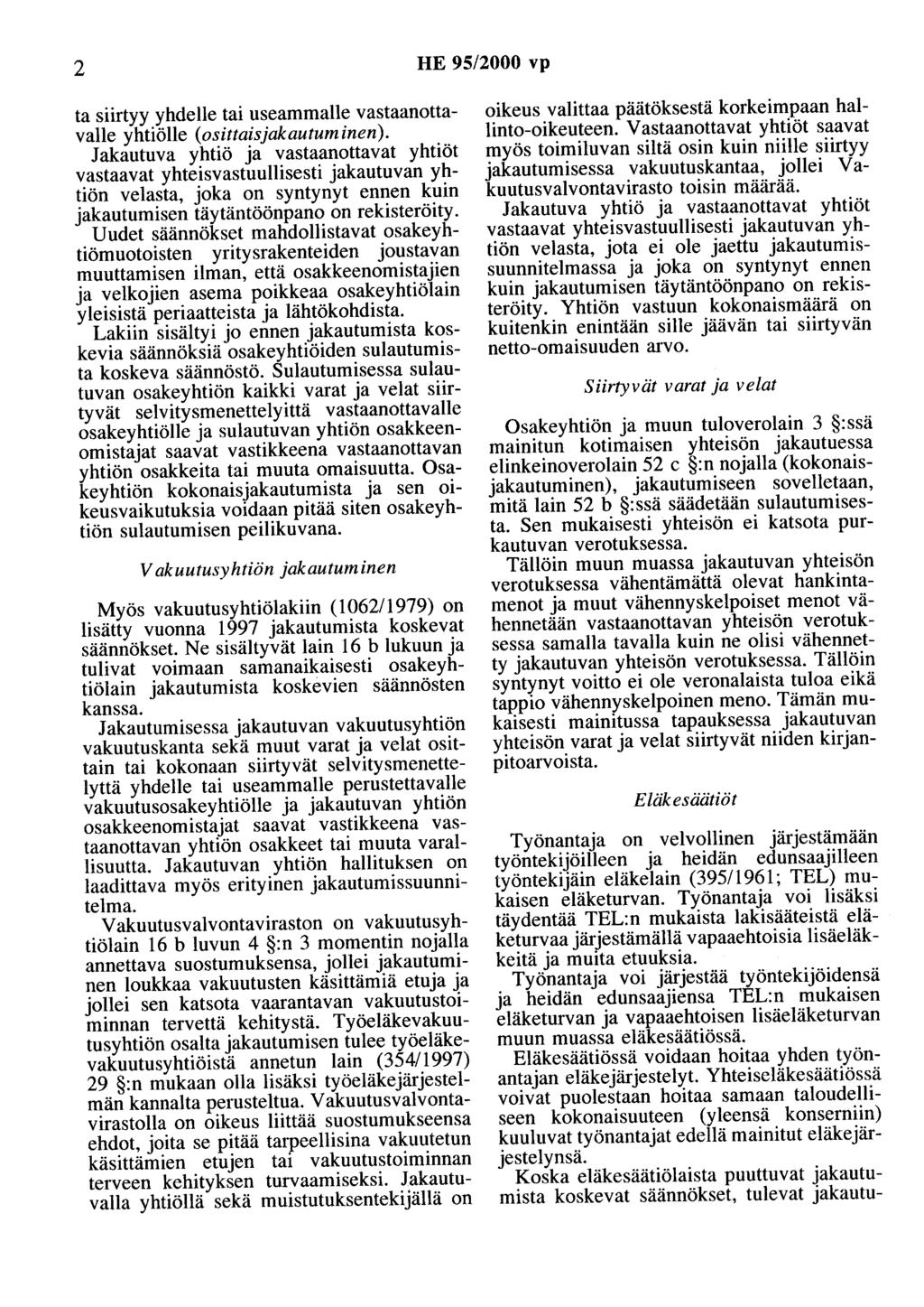2 HE 95/2000 vp ta siirtyy yhdelle tai useammalle vastaanottavalle yhtiölle (osittaisjakautuminen).
