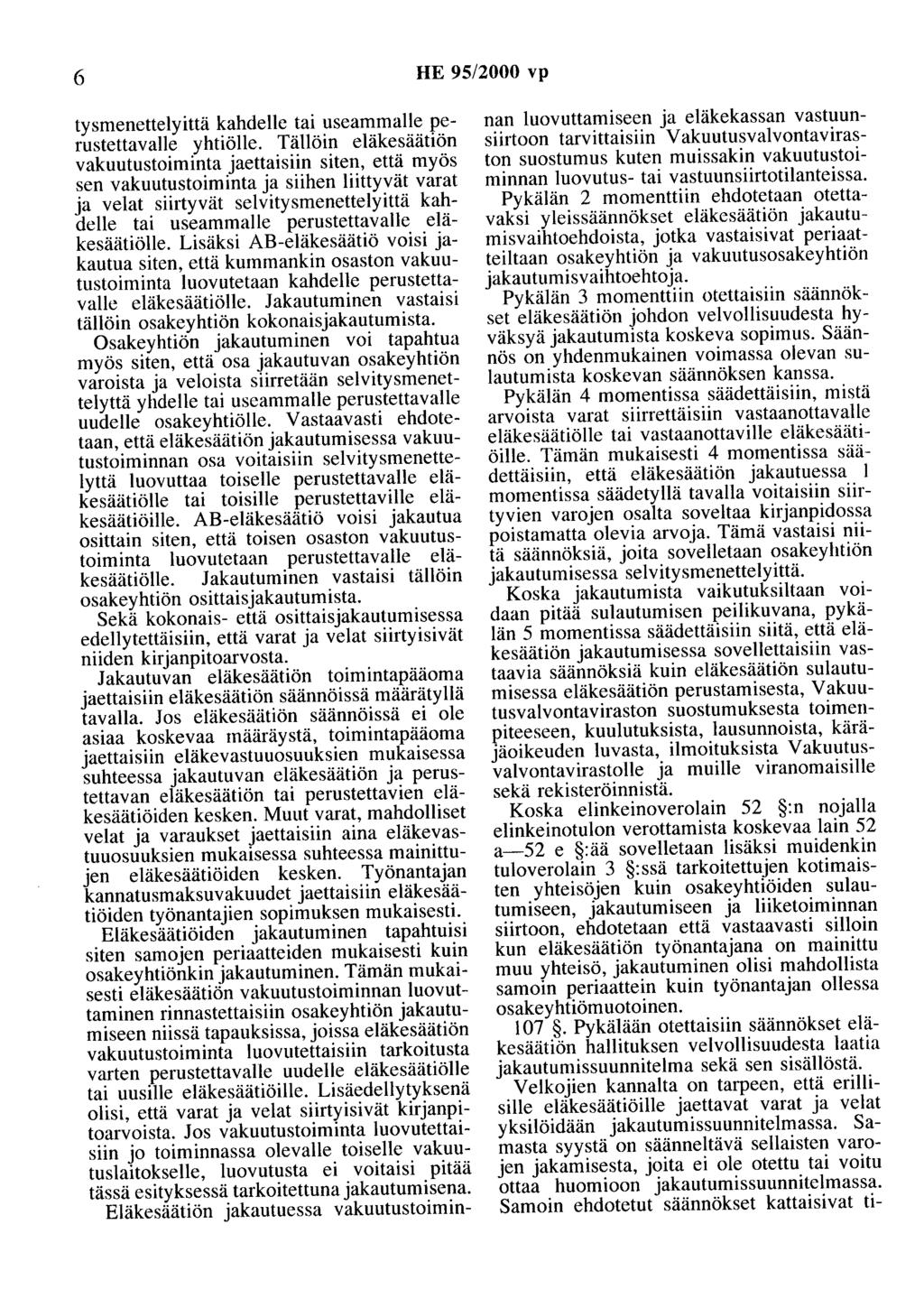 6 HE 95/2000 vp tysmenettelyittä kahdelle tai useammalle perustettavalle yhtiölle.
