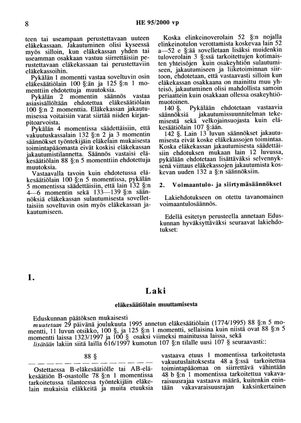 8 HE 95/2000 vp teen tai useampaan perustettavaan uuteen eläkekassaan.