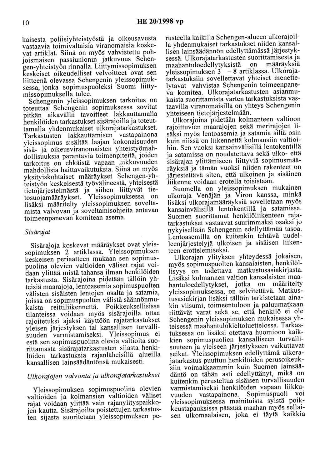 10 HE 20/1998 vp kaisesta poliisiyhteistyöstä ja oikeusavusta vastaavia toimivaltaisia viranomaisia koskevat artiklat.