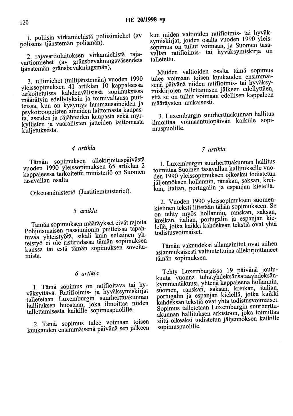 120 HE 20/1998 vp 1. poliisin virkamiehistä poliisimiehet (av polisens tjänstemän polismän), 2.