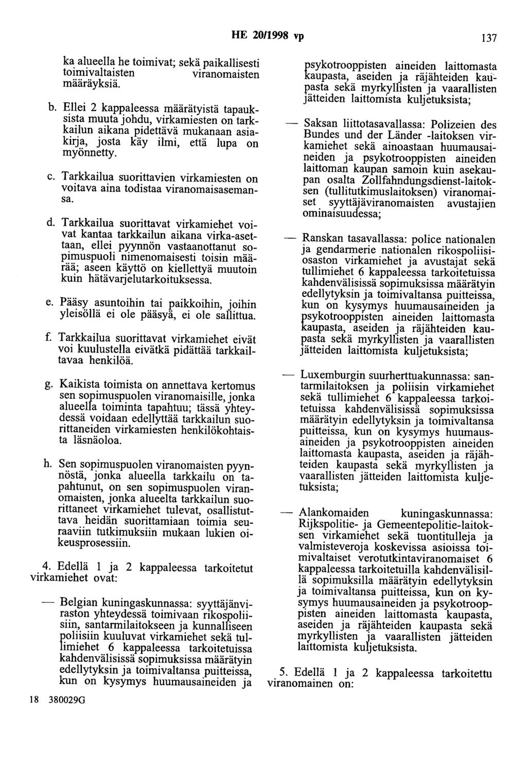 HE 20/1998 vp 137 ka alueella he toimivat; sekä paikallisesti toimivaltaisten viranomaisten määräyksiä. b.