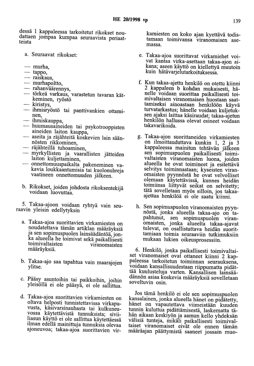 HE 20/1998 vp 139 dessä 1 kappaleessa tarkoitetut rikokset noud~ttaen jompaa kumpaa seuraavista periaatteista a.