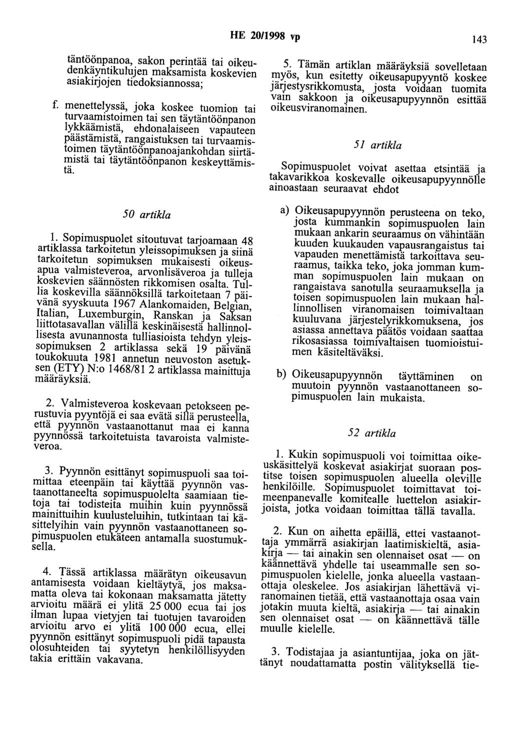 HE 20/1998 vp 143 täntöönpanoa, sakon perintää tai oikeudenkäyntikulujen mak:samista koskevien asiakirjojen tiedoksiannossa; f.