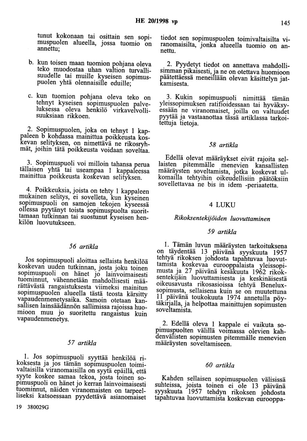 HE 20/1998 vp 145 tunut kokonaan tai osittain sen sopimuspuolen alueella, jossa tuomio on annettu; b.