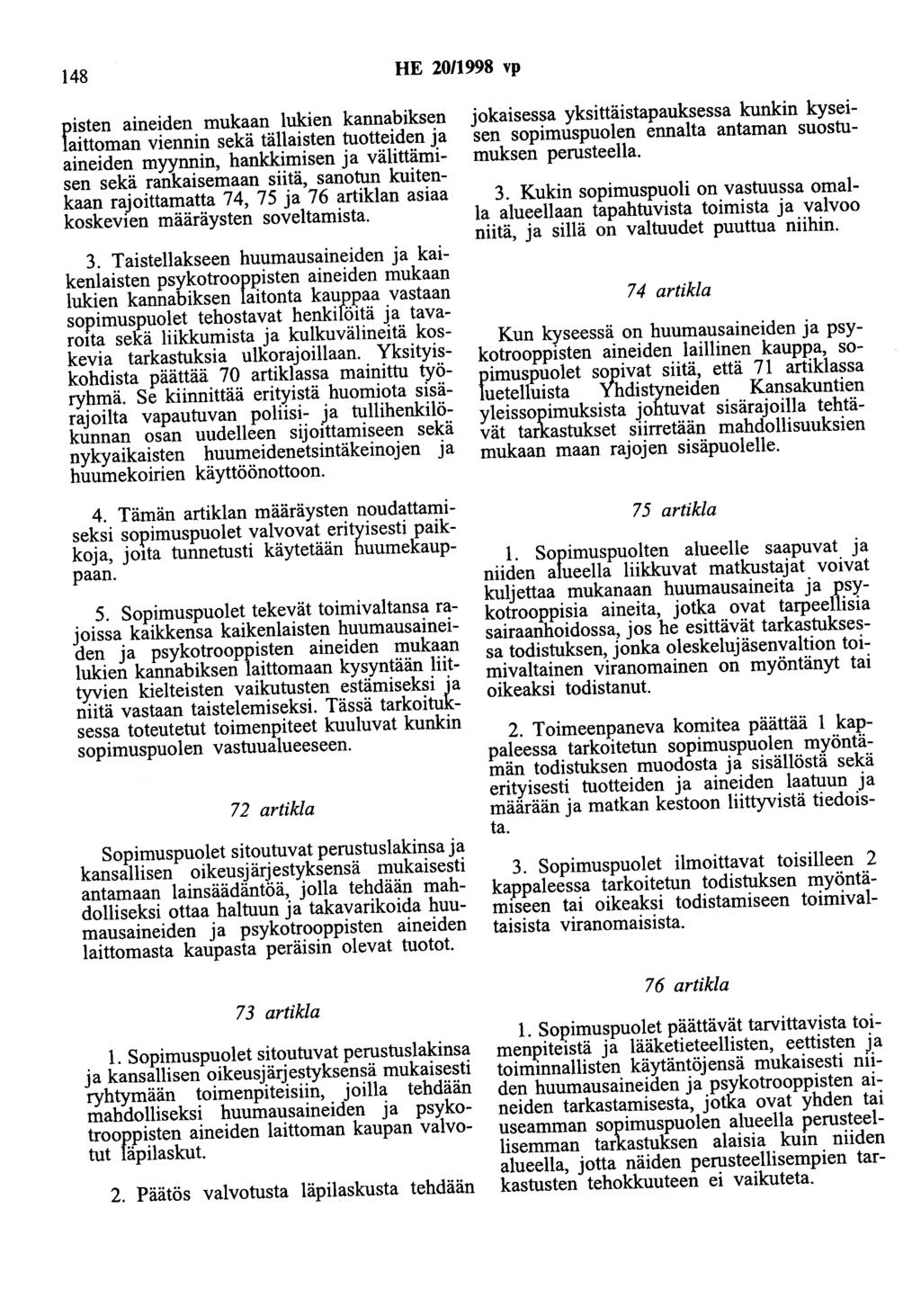 148 HE 2011998 vp pisten aineiden mukaan lukien kannabiksen laittoman viennin sekä tällaisten tuotteiden ja aineiden myynnin, hankkimisen ja välittämisen sekä rankaisemaan siitä, sanotun kuitenkaan