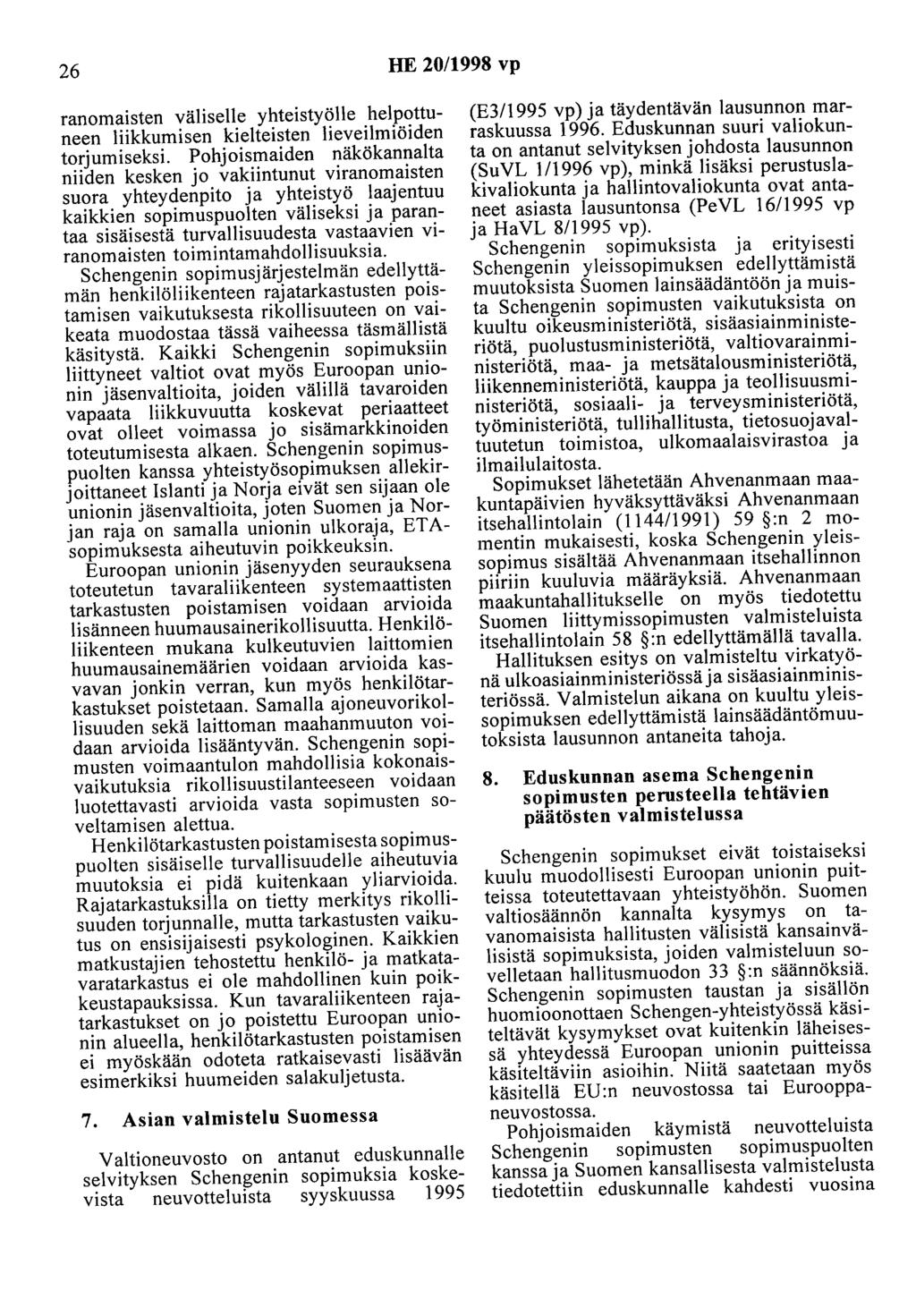 26 HE 20/1998 vp ranomaisten väliselle yhteistyölle helpottuneen liikkumisen kielteisten lieveilmiöiden torjumiseksi.