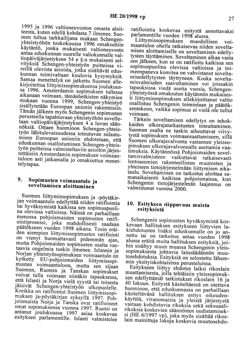 HE 20/1998 vp 27 1995 ja 1996 valtioneuvoston omasta aloitteesta, kuten edellä kohdasta 7 ilmenee.