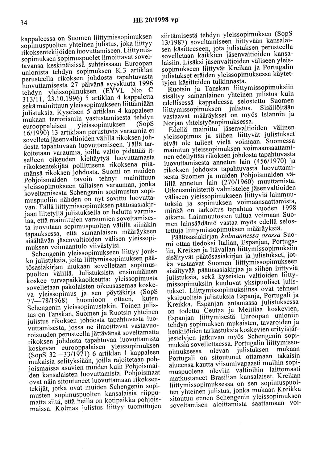34 HE 20/1998 vp kappaleessa on Suomen liittymissopimuksen sopimuspuolten yhteinen julistus, joka liittyy rikoksentekijöiden luovuttamiseen.