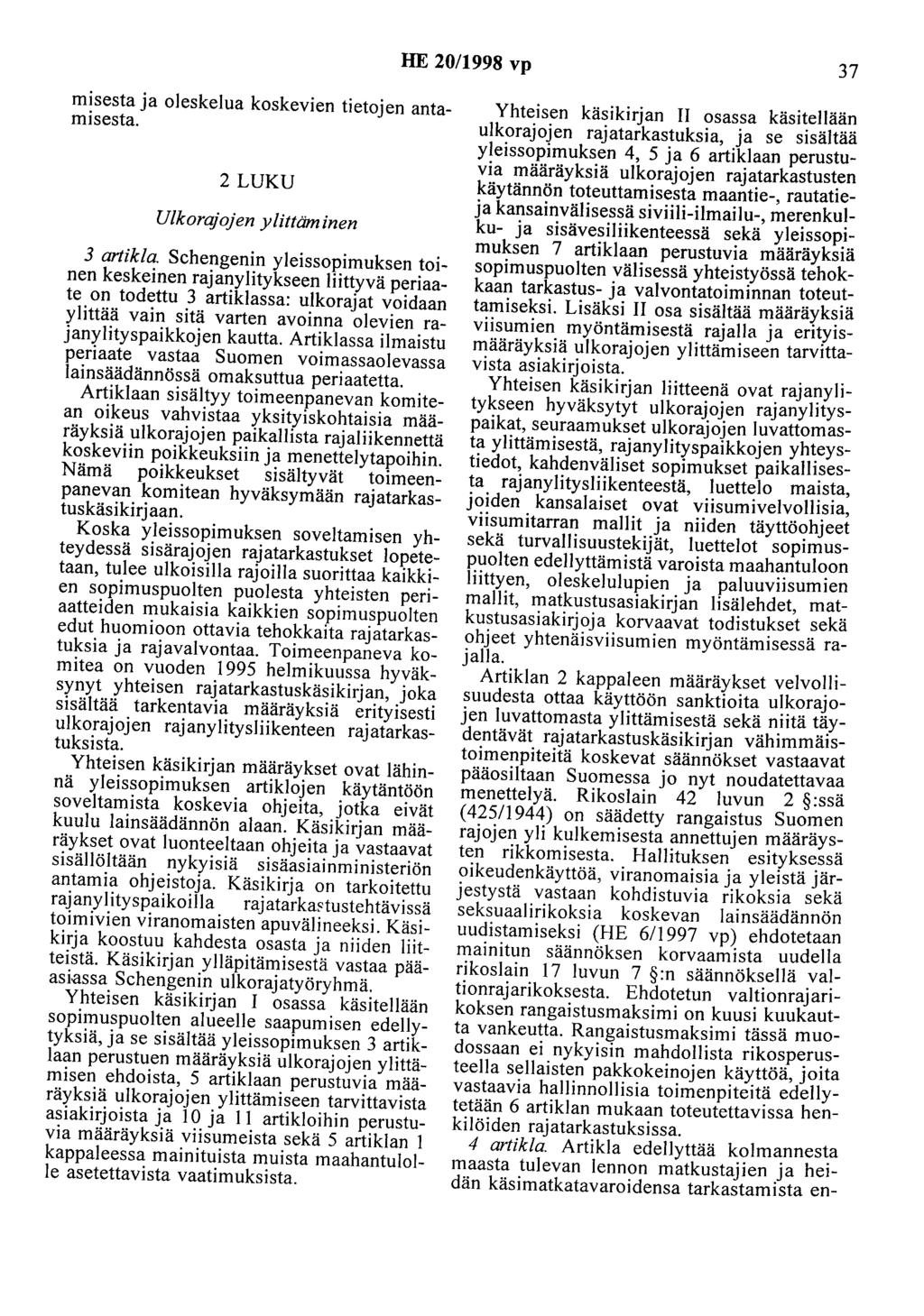 HE 20/1998 vp 37 misesta ja oleskelua koskevien tietojen antamisesta. 2LUKU Ulkorqjojen ylittäminen 3 artikla.
