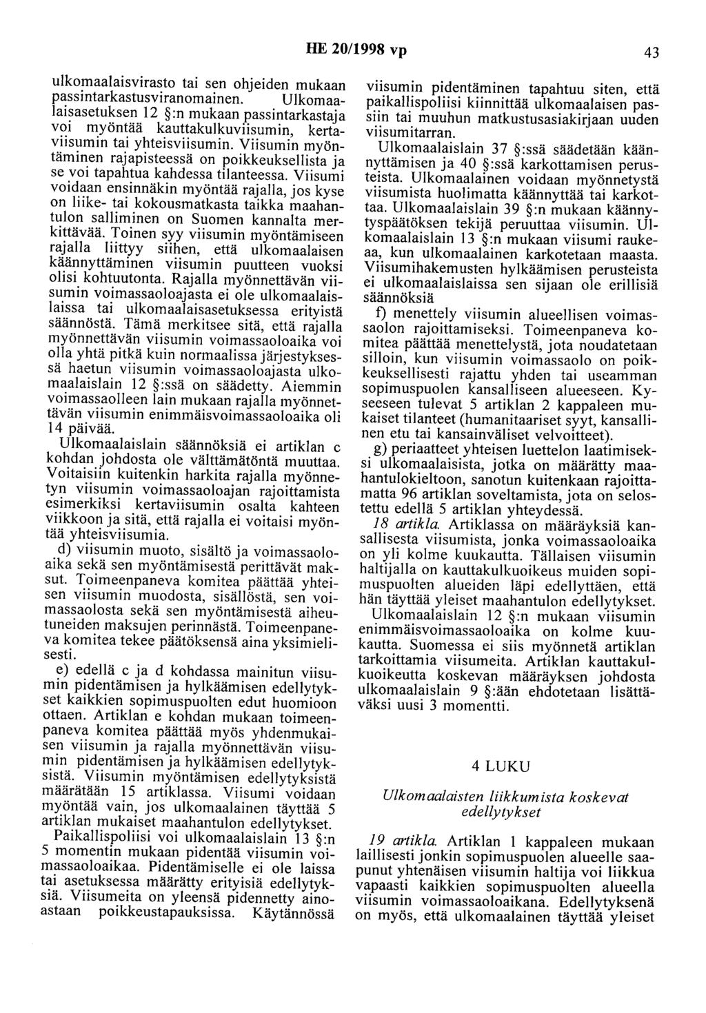 HE 20/1998 vp 43 ulkomaalaisvirasto tai sen ohjeiden mukaan passintarkastusviranomainen.