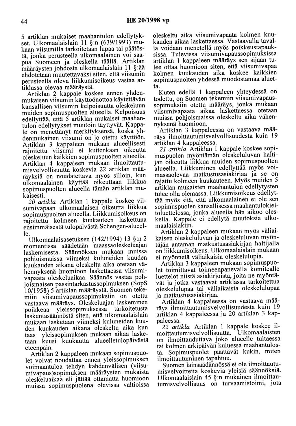 44 HE 20/1998 vp 5 artiklan mukaiset maahantulon edellytykset.