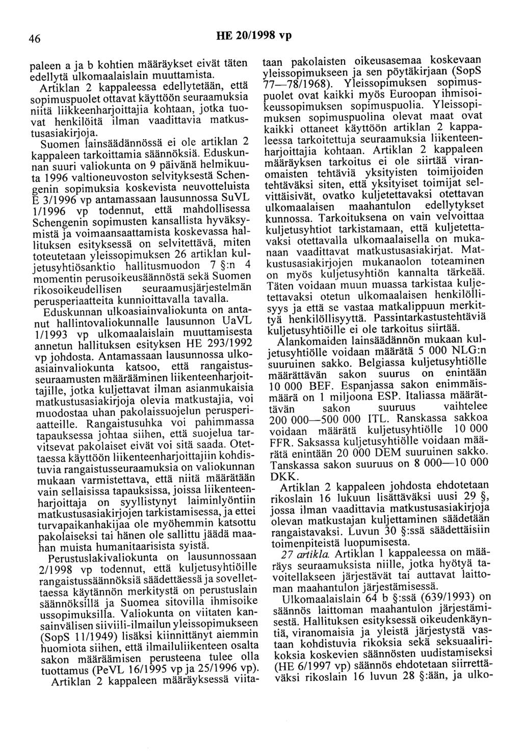 46 HE 20/1998 vp paleen aja b kohtien määräykset eivät täten edellytä ulkomaalaislain muuttamista.