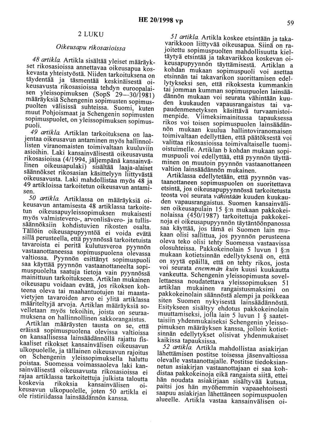 HE 20/1998 vp 59 2 LUKU Oikeusapu rikosasioissa 48 artikla. Artikla sisältää yleiset määräykset rikosasioissa annettavaa oikeusapua koskevasta yhteistyöstä.