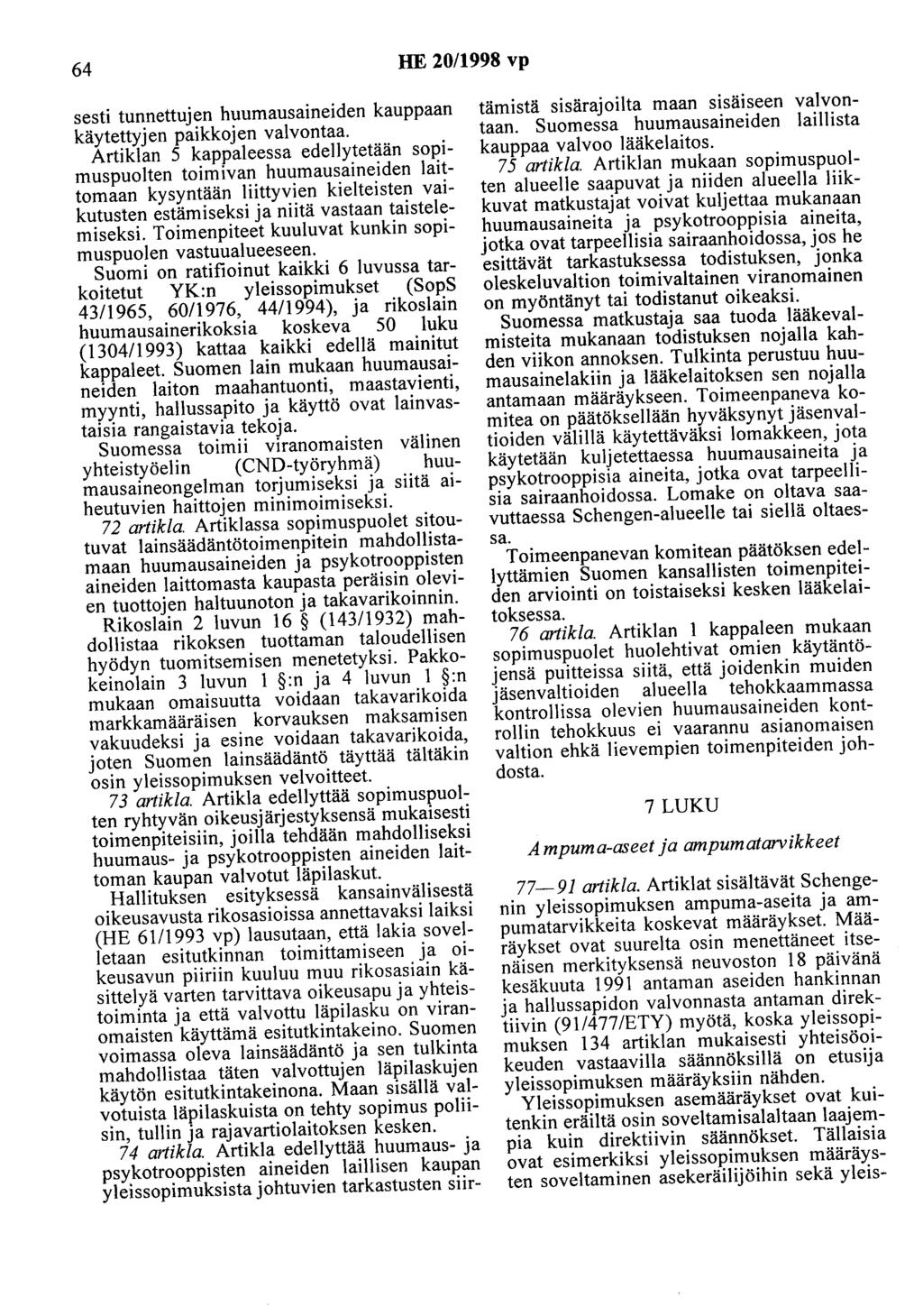 64 HE 20/1998 vp sesti tunnettujen huumausaineiden kauppaan käytettyjen paikkojen valvontaa.